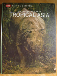 Image of Life Nature Library: The Land and Wildlife of Tropical Asia