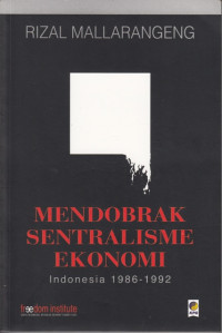 Image of Mendobrak Sentralisme Ekonomi Indonesia 1986 - 1992