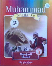 Image of Muhammad Teladanku: Menjadi Rasul 3