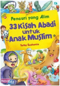 Image of Pencuri yang alim : 33 kisah abadi untuk anak muslim