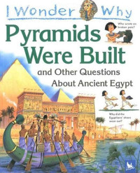 Image of Pyramids Were Built and Other Questions About Ancient Egypt