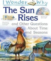 Image of The Sun Rises and Other Questions About Time and Seasons